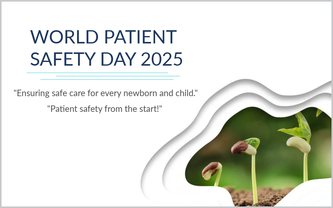 World Patient Safety Day 2025: Every Child Deserves Safe Care From Their Very First Breath
